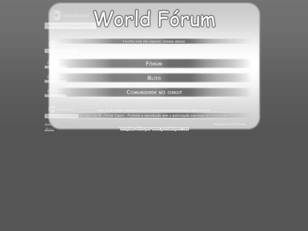 Forum gratis : World Fórum © - Diversão e Informaç