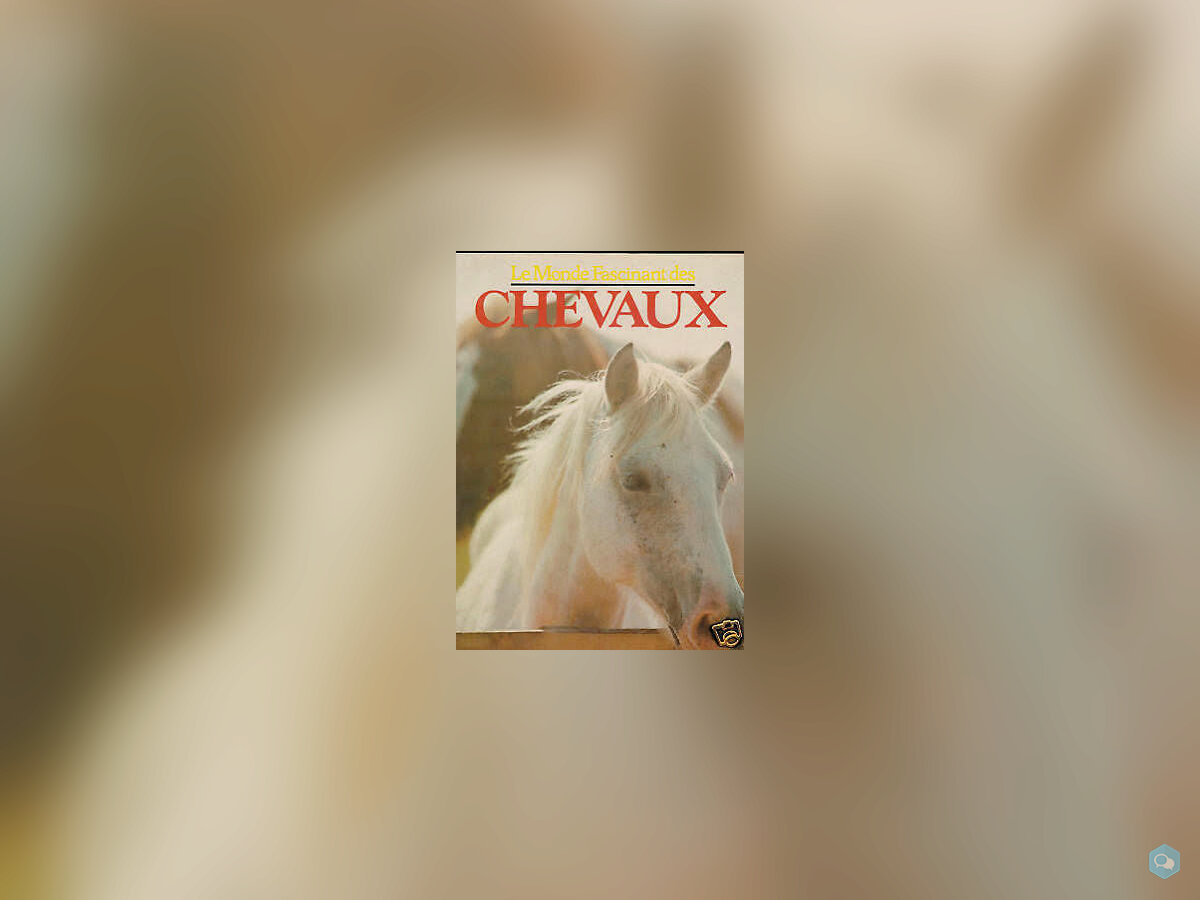 Livre LE MONDE FASCINANT DES CHEVAUX 1