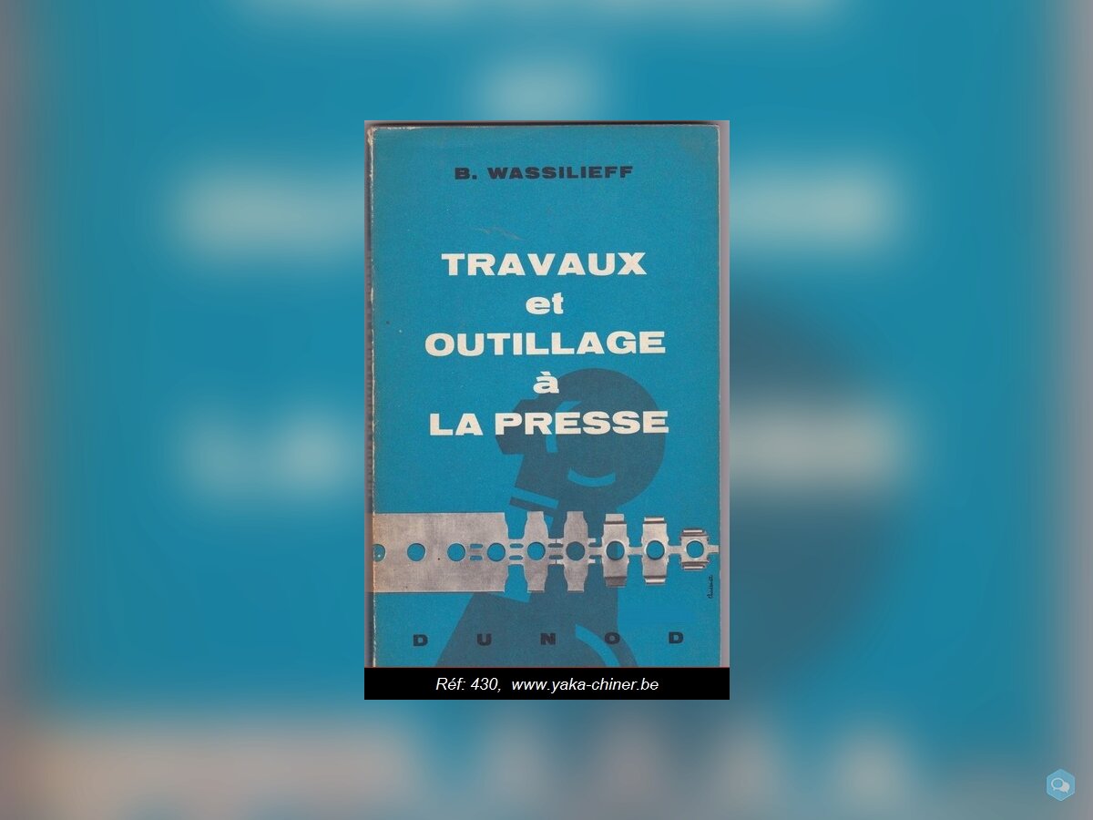 B.Wassilieff, Travaux et outillage à la presse 1