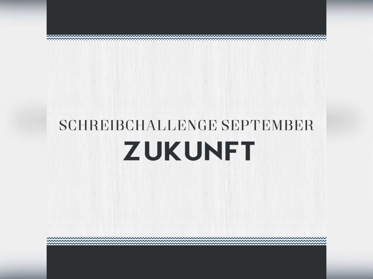 Schreibchallenge September: Zukunft 1.png