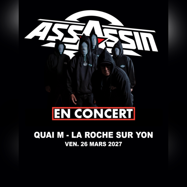 Assassin @ La Roche-sur-Yon (85) - Quai M