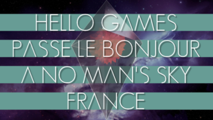 Hello Games passe le Bonjour à No Man Sky France 