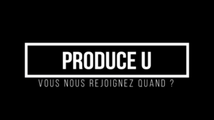 LES CANDIDATURES DE  PRODUCE U SONT OUVERTES!