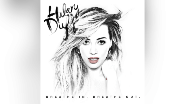 Main photo • Credits/Unreleased: @HilaryDuff • 'Breathe In, Breathe Out' • ☆☆☆☆/☆ Hollywood