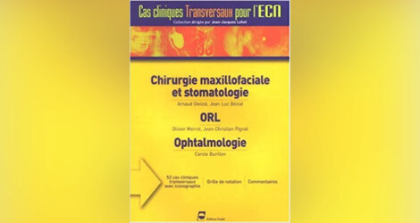 Cas clinique transversaux pour l'ECN : ORL et chirurgie maxillo-faciale