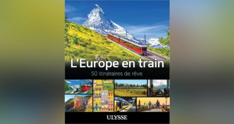 L'Europe en Train : le guide Ulysse des 50 itinéraires de rêve !
