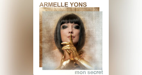 Armelle Yons sort l'album Mon Secret et un nouveau clip No Scrupule avec Cat Loris