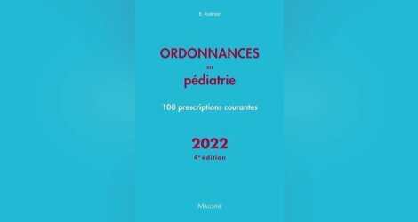 Je cherche le livre : Ordonnances en pediatrie 2022, 108 PRESCRIPTIONS COURANTES